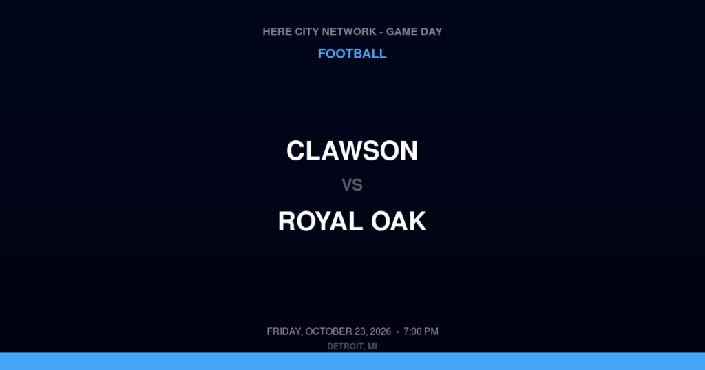 Clawson vs. Royal Oak — Football Game Day — Royal Oak, MI — Oct 23, 2026