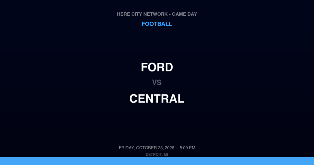Ford vs. Central — Football Game Day — Detroit, MI — Oct 23, 2026