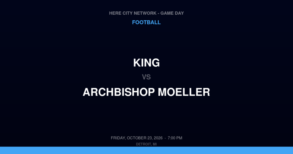 King vs. Archbishop Moeller — Football Game Day — Cincinnati, OH — Oct 23, 2026