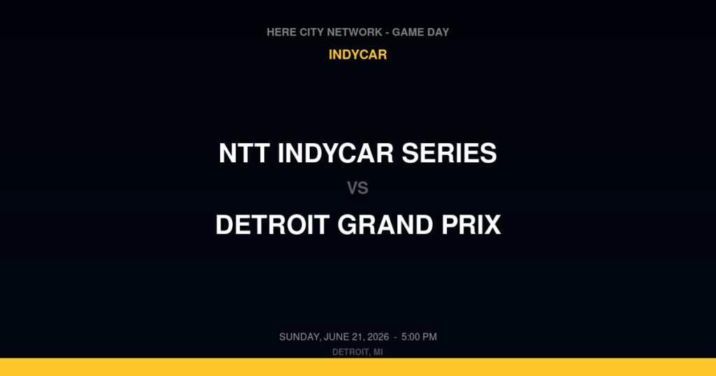 NTT IndyCar Series vs. Detroit Grand Prix — IndyCar Game Day — Detroit, MI — Jun 21, 2026
