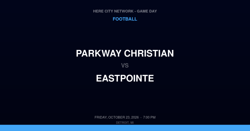 Parkway Christian vs. Eastpointe — Football Game Day — Eastpointe, MI — Oct 23, 2026