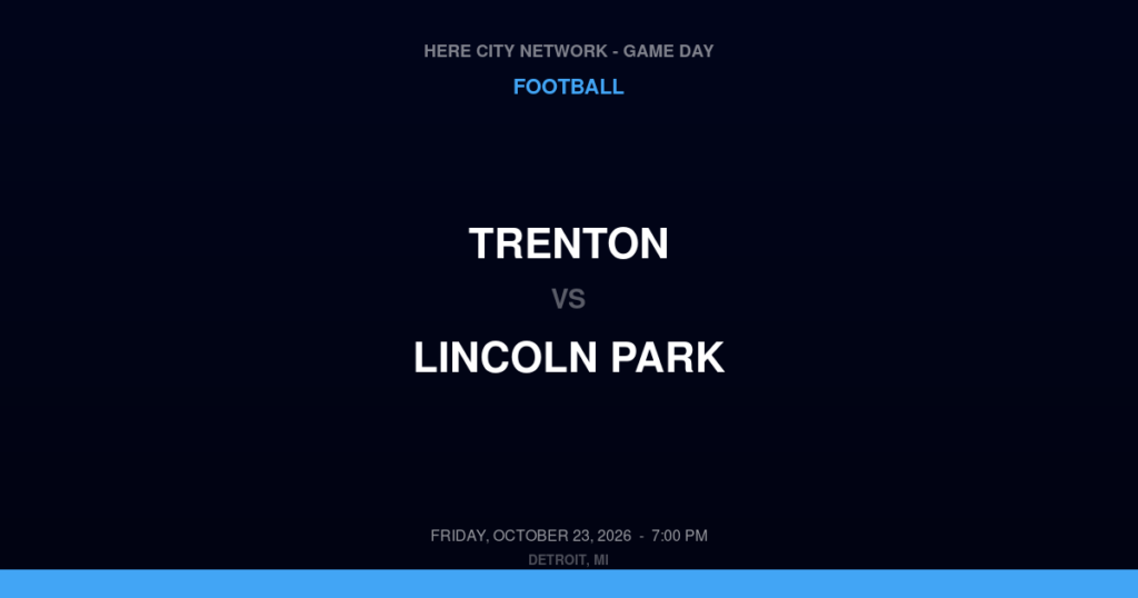 Trenton vs. Lincoln Park — Football Game Day — Lincoln Park, MI — Oct 23, 2026