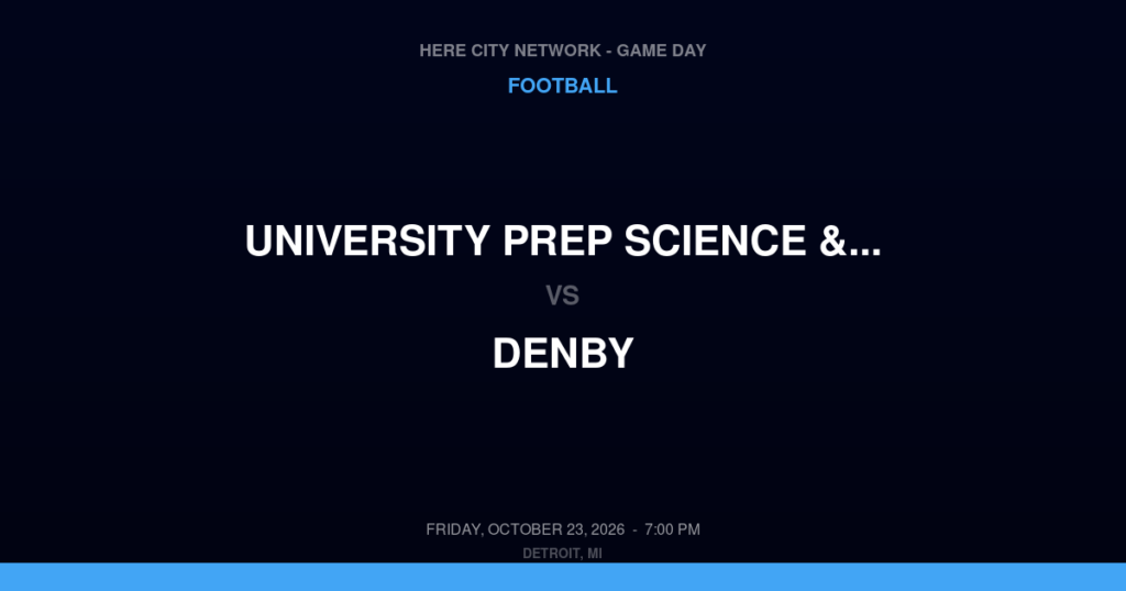 University Prep Science & Math vs. Denby — Football Game Day — Detroit, MI — Oct 23, 2026