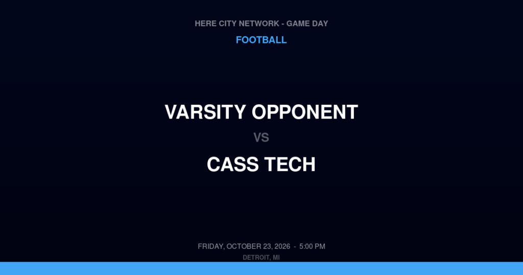 Varsity Opponent vs. Cass Tech — Football Game Day — Detroit, MI — Oct 23, 2026