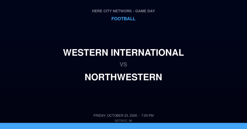 Western International vs. Northwestern — Football Game Day — Detroit, MI — Oct 23, 2026